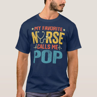 My Favorite Nurse Calls Me Pop Funny Nursing T Shirt