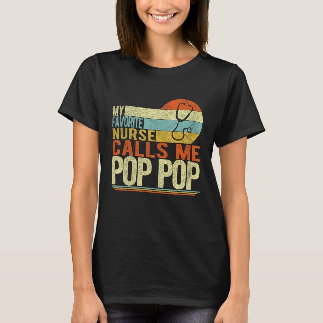 My Favorite Nurse Calls Me Pop Pop Grandpa Father  T Shirt (Framsida)