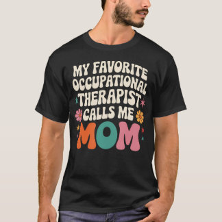 My Favorite Occupational Therapist Calls Me Mom Gr T Shirt