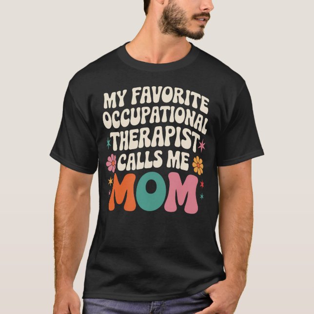 My Favorite Occupational Therapist Calls Me Mom Gr T Shirt (Framsida)
