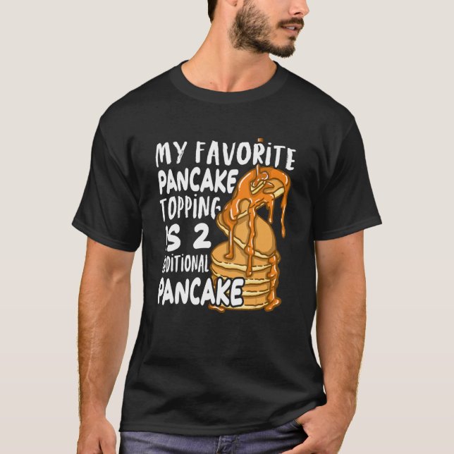 My Favorite Pancake Topping Is Two Additional Panc T Shirt (Framsida)