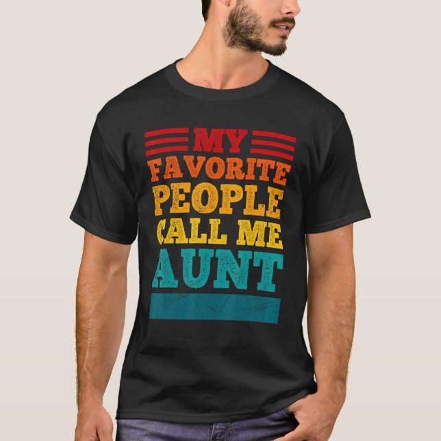 My favorite people call me aunt best auntie t shirt (Framsida)