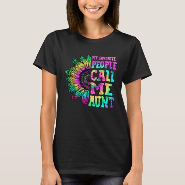 My Favorite People Call Me Aunt Sunflower Tie Dye  T Shirt (Framsida)