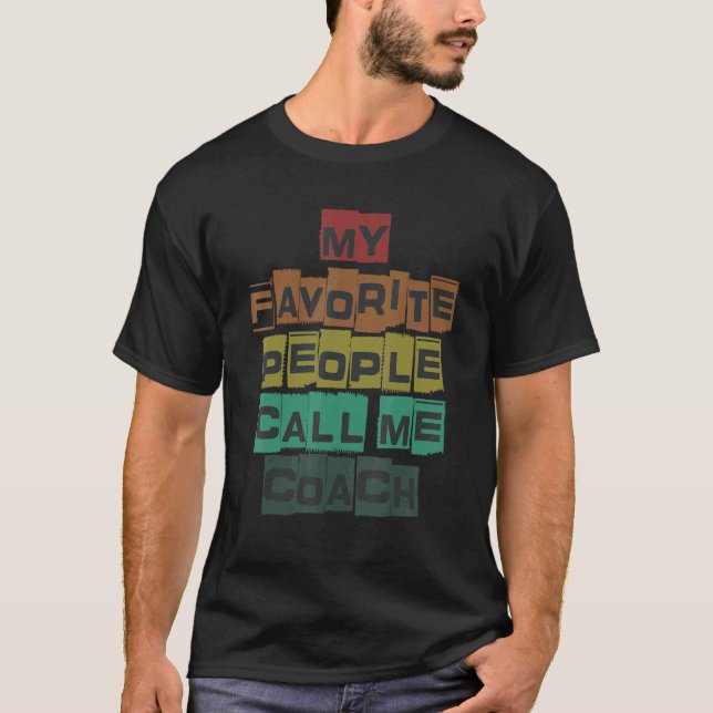 My Favorite People Call Me Coach Designs 1 T Shirt (Framsida)