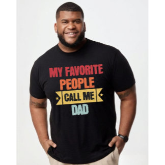 My Favorite People Call Me Dad T Shirt
