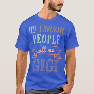 My Favorite People Call Me GigiGigi T Shirt