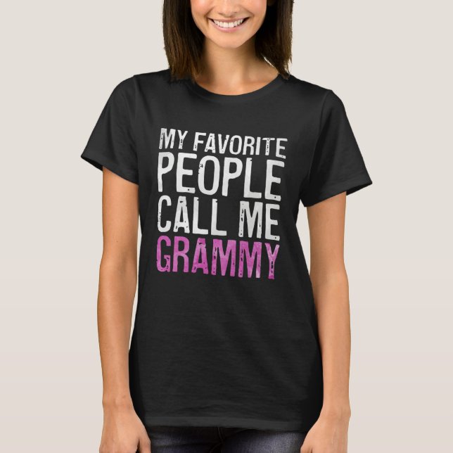 My Favorite People Call Me Grammy  Mother's Day T Shirt (Framsida)