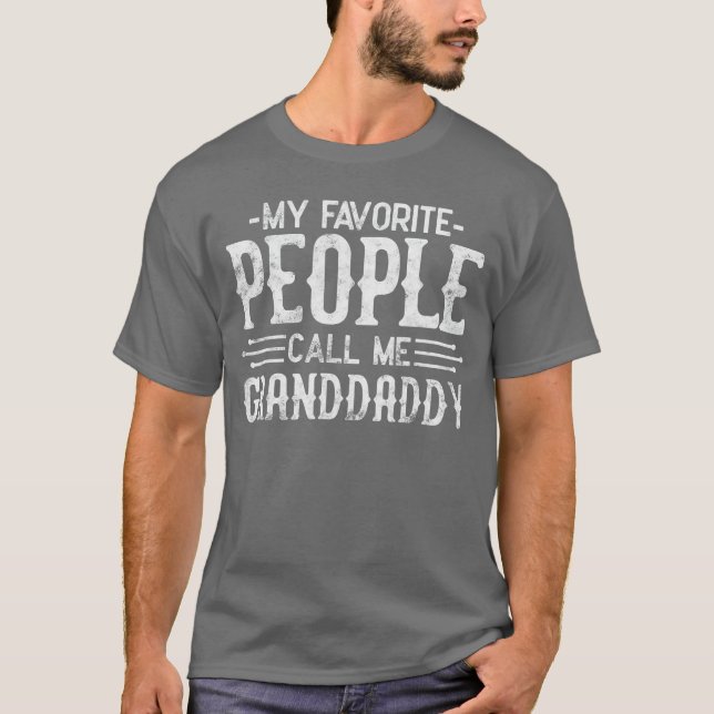 My Favorite People Call Me Granddaddy grandpa funn T Shirt (Framsida)