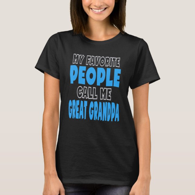 My Favorite People Call Me Great Grandpa T Shirt (Framsida)