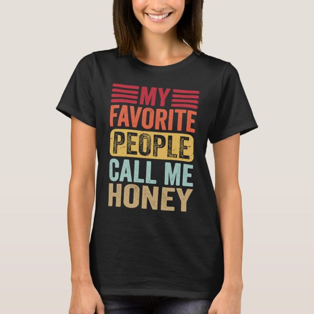 My Favorite People Call Me Honey Honey Mother's Da T Shirt (Framsida)