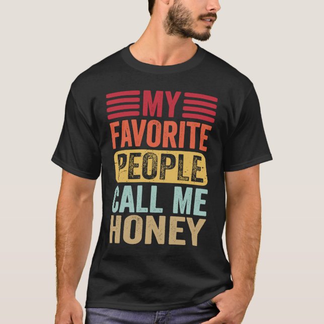 My Favorite People Call Me Honey Honey Mother's Da T Shirt (Framsida)