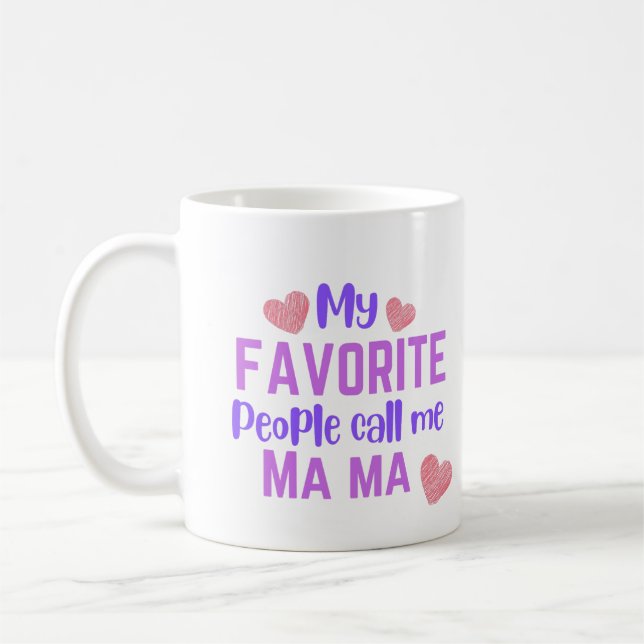 My Favorite People Call me Ma Ma Coffee Mug Kaffemugg (Vänster)