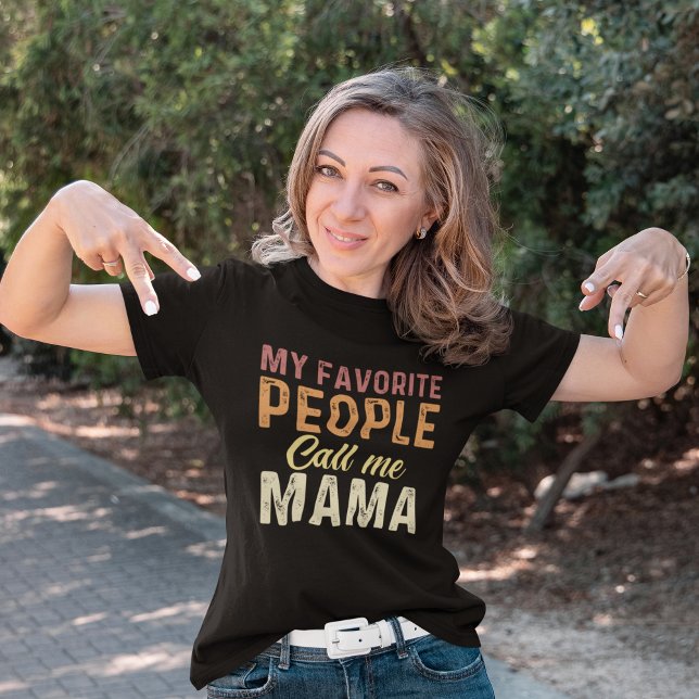 My Favorite People Call me Mama mother day T Shirt (Skapare uppladdad)