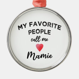 My Favorite People Call Me Mamie French Grandma Julgransprydnad Metall
