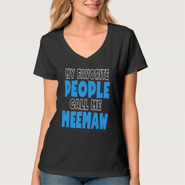 My Favorite People Call Me Meemaw T Shirt (Framsida)