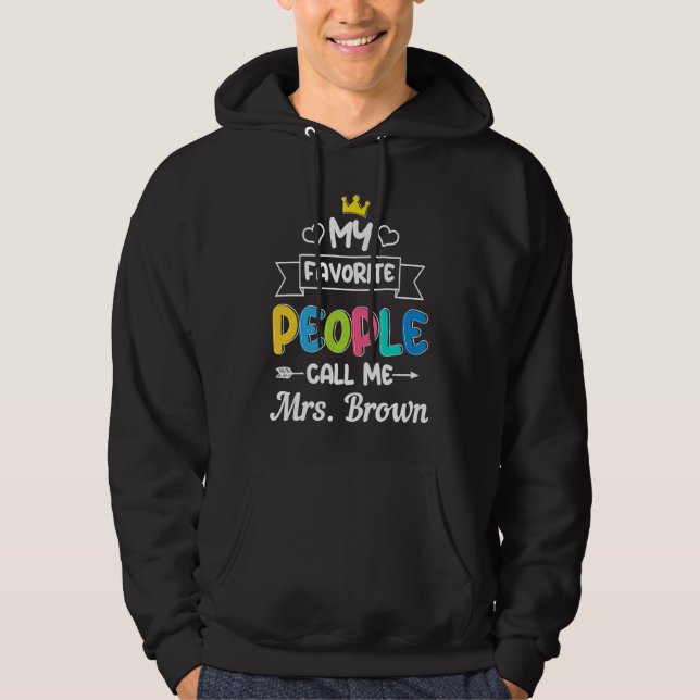 My Favorite People Call Me Mrs Brown Teachers Day  Hoodie (Framsida)