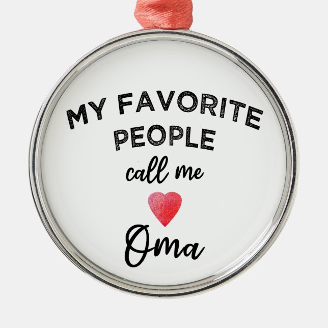 My Favorite People Call Me Oma German Grandma Gran Julgransprydnad Metall (Framsidan)