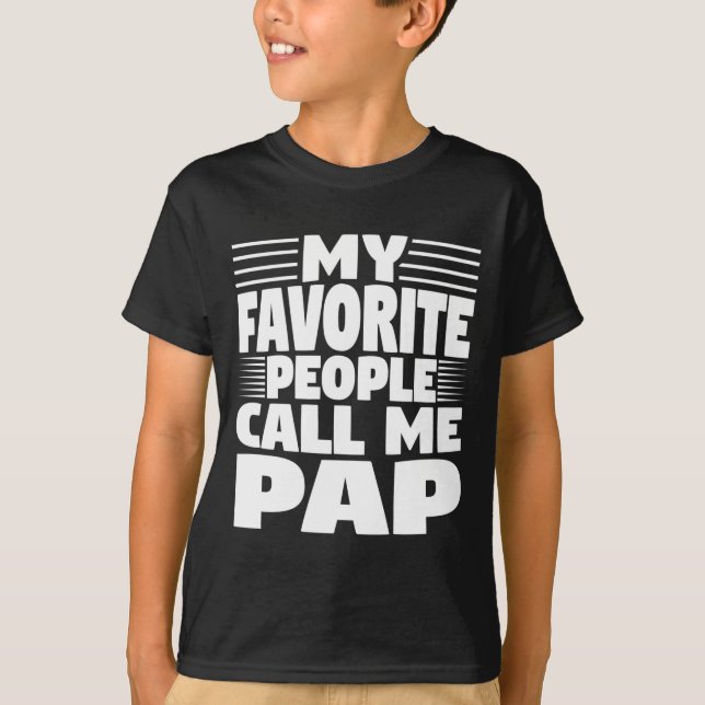 My Favorite People Call Me Pap Funny Gift  T Shirt (Framsida)