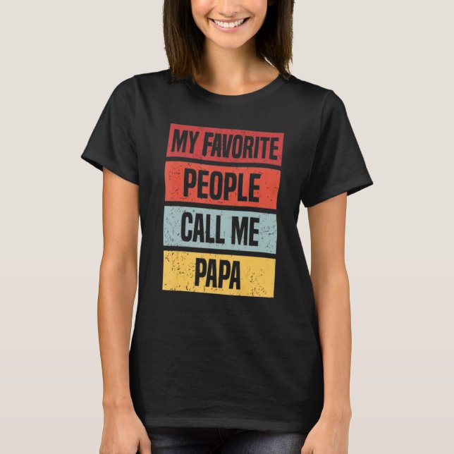 My Favorite People Call Me Papa T Shirt (Framsida)