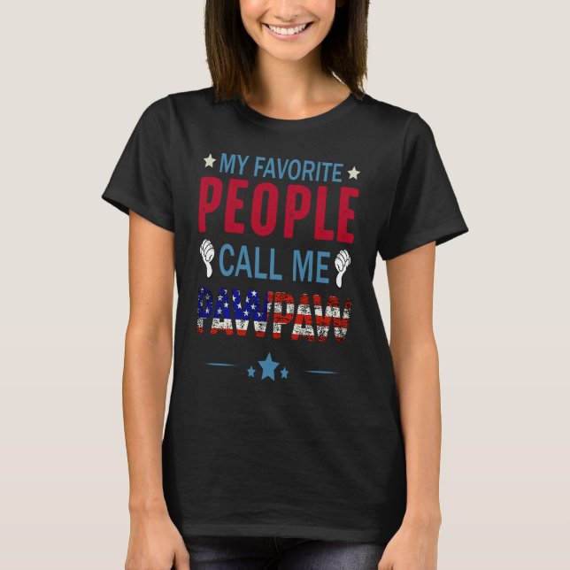 My Favorite People Call Me Pawpaw For Father 4th O T Shirt (Framsida)