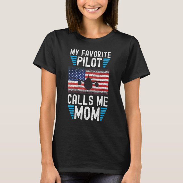 My Favorite Pilot Calls Me Mom - Funny Pilot Mothe T Shirt (Framsida)
