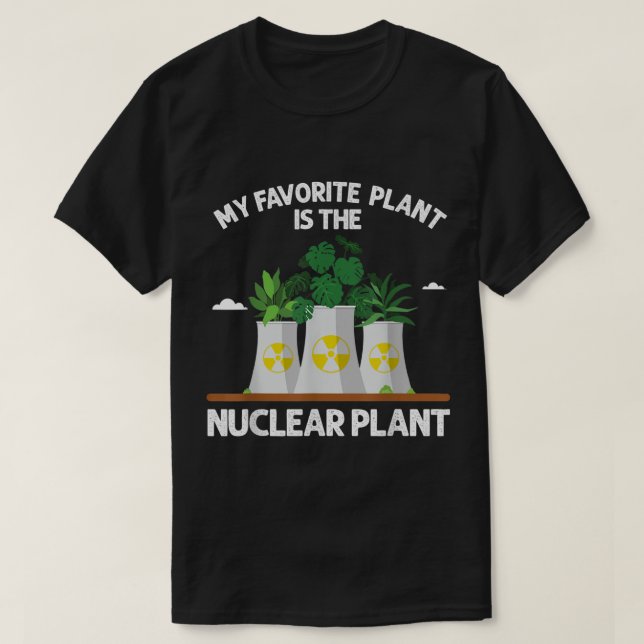 My Favorite Plant Is the Nuclear Plant Design T Shirt (Design framsida)