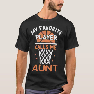 My Favorite Player Calls Me Aunt Basketball T Shirt
