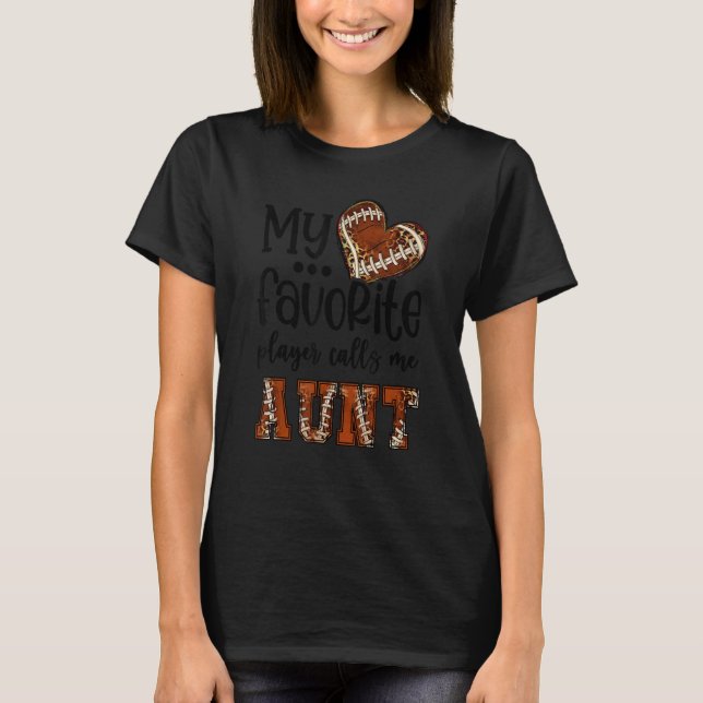My Favorite Player Calls Me Aunt Football Heart Cu T Shirt (Framsida)