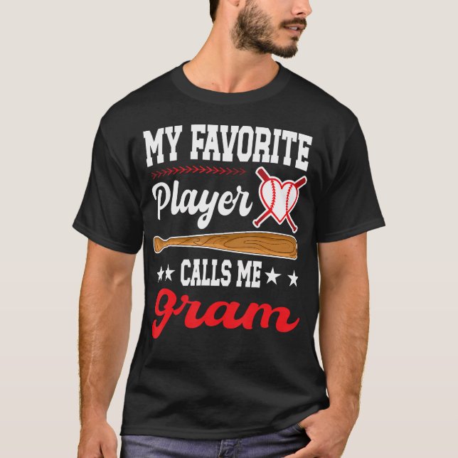 My Favorite Player Calls Me Gram Baseball Mother'S T Shirt (Framsida)
