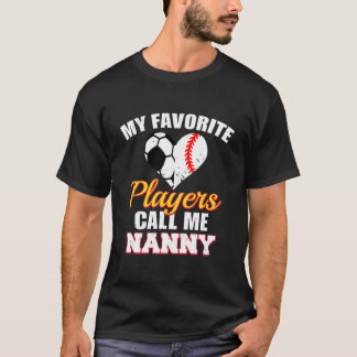My Favorite Players Call Me Nanny Soccer Baseball  T Shirt