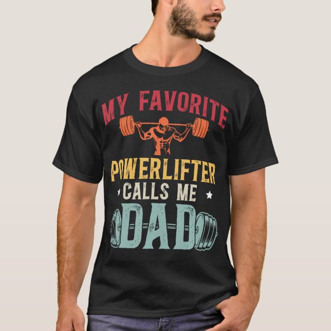 My Favorite Powerlifter Calls Me Dad Powerlifting  T Shirt (Framsida)