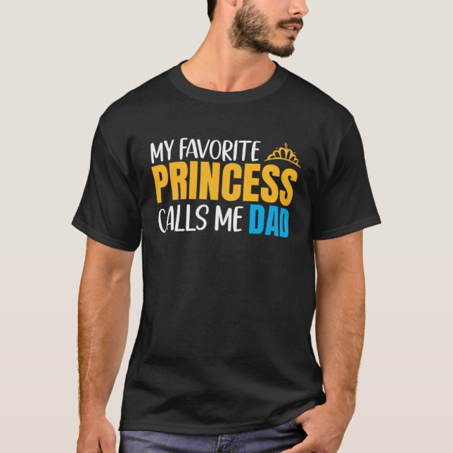 My Favorite Princess Calls Me Dad And Daughter Mat T Shirt (Framsida)