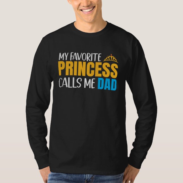 My Favorite Princess Calls Me Dad And Daughter Mat T Shirt (Framsida)