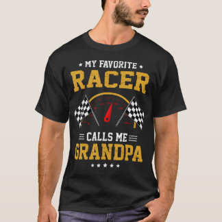 My Favorite Racer Calls Me Grandpa Racing Car Fami T Shirt