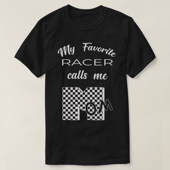 My Favorite Racer Calls Me MOM 2 T Shirt (Design framsida)