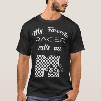 My Favorite Racer Calls Me MOM 2 T Shirt