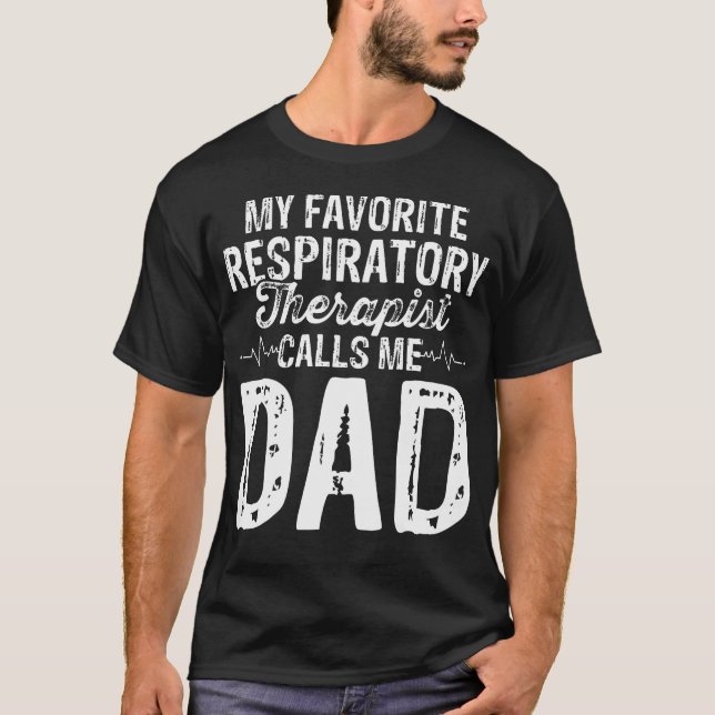 My Favorite Respiratory Therapist Rt Calls Me Dad  T Shirt (Framsida)
