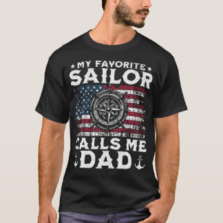My Favorite Sailor Calls Me Dad - Proud Dad Of A S T Shirt