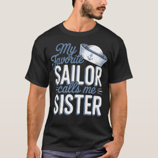 My Favorite Sailor Calls Me Sister T Shirt