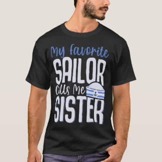 My Favorite Sailor Calls Me Sister T Shirt
