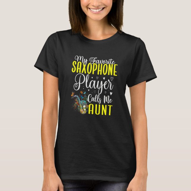 My Favorite Saxophone player calls me Aunt Cute  1 T Shirt (Framsida)
