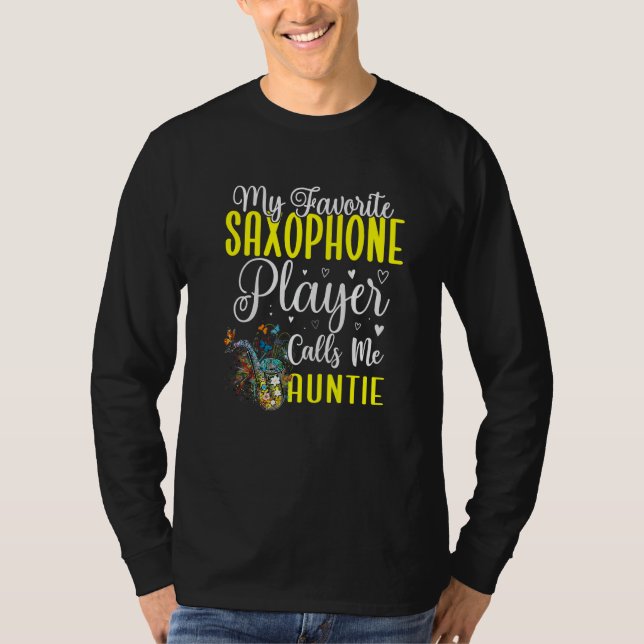 My Favorite Saxophone player calls me Aunt Cute T Shirt (Framsida)