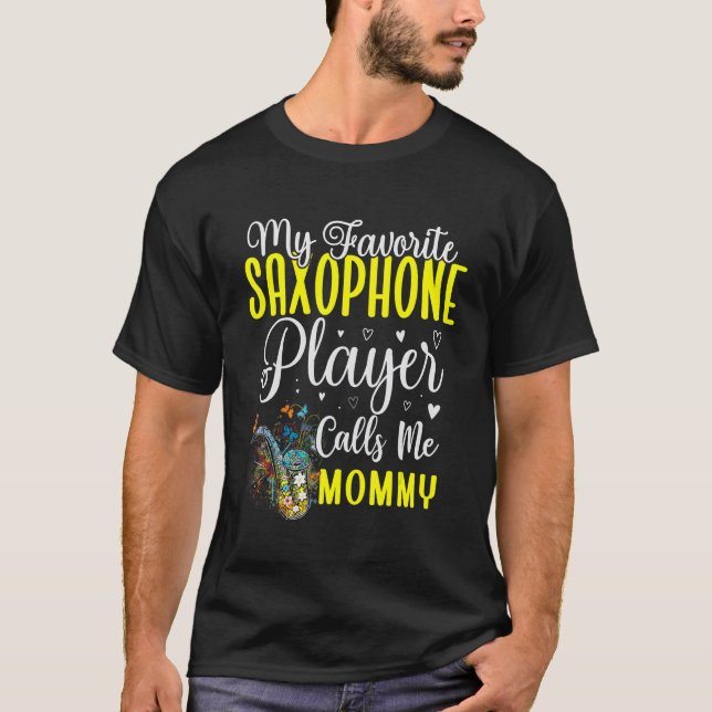 My Favorite Saxophone player calls me Mom Cute 2 T Shirt (Framsida)