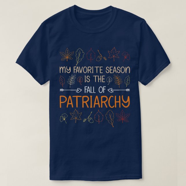 My Favorite Season Is The Fall Of Patriarchy Autum T Shirt (Design framsida)