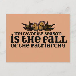 My favorite season is the fall of the patriarchy   vykort
