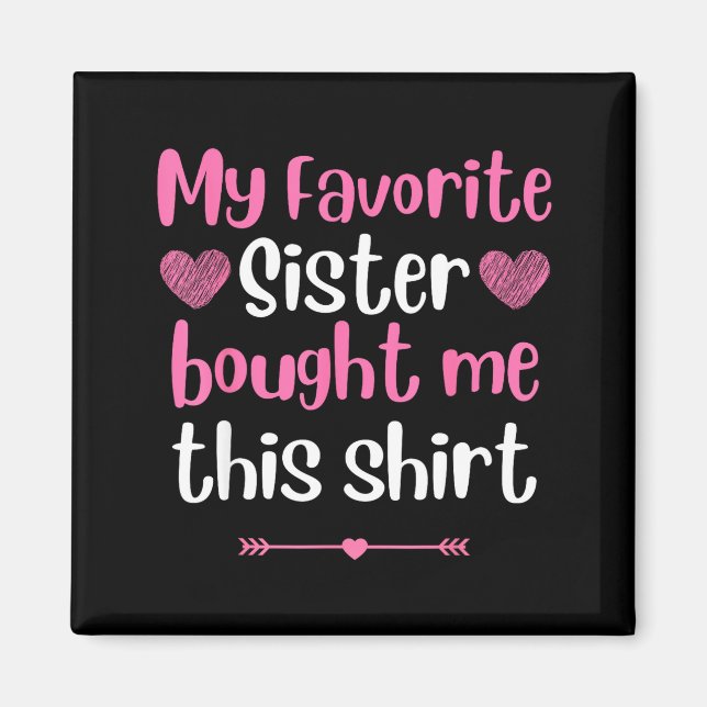 My Favorite Sister Bought Me This Funny Brother Bi Magnet (Framsidan)