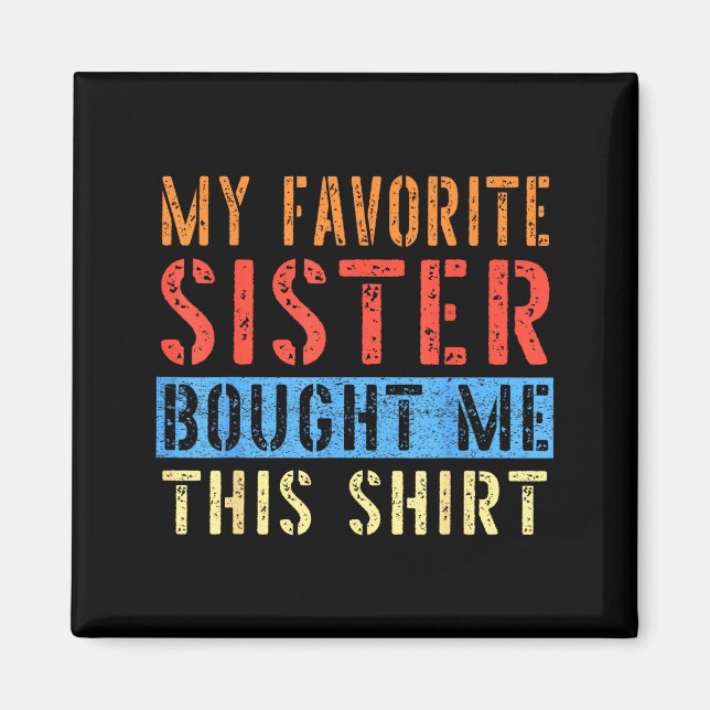 My Favorite Sister Bought Me This Funny Brother Pr Magnet (Framsidan)