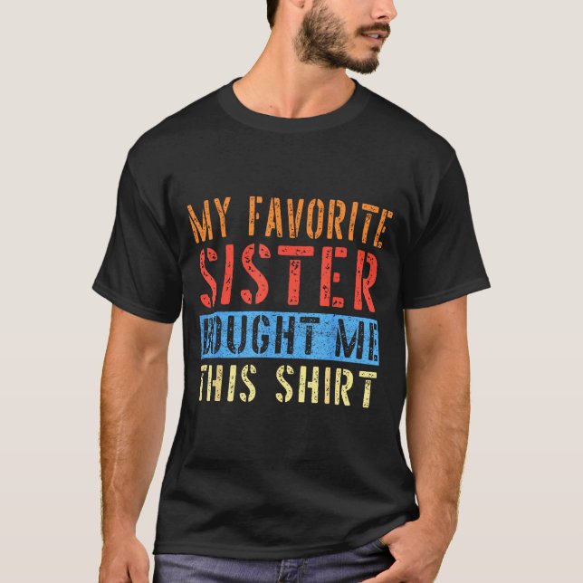 My Favorite Sister Bought Me This Funny Brother Pr T Shirt (Framsida)