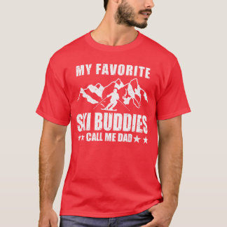 My Favorite Ski Buddies Call Me Dad Grandpa Papa S T Shirt