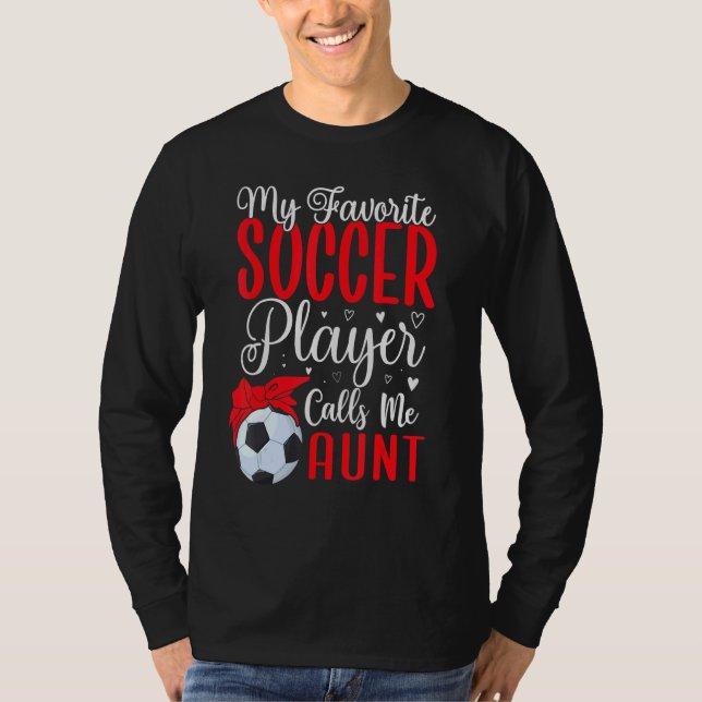 My Favorite Soccer player calls me Aunt Cute 1 T Shirt (Framsida)